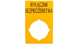 Szyld opisowy 33x50mm żółty /WYŁĄCZNIK BEZPIECZEŃSTWA/ M22-XZK1-PL99 167636-21885